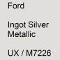 Preview: Ford, Ingot Silver Metallic, UX / M7226.